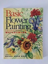 Basic Flower Painting Techniques in Watercolor - Basic Techniques by Rubin Wolf