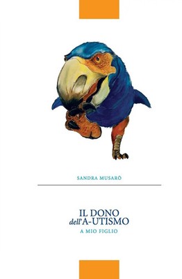 Il dono dell'A-utismo Sandra Musarò Taschenbuch Kartoniert / Broschiert 2019