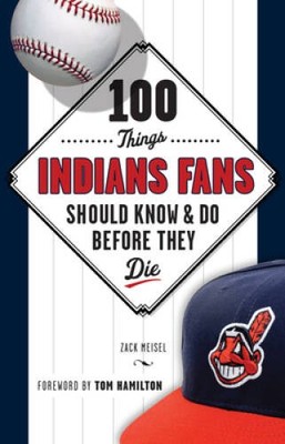 100 Things Indians Fans Should Know & Do Before They Die (100 Things - VERY GOOD