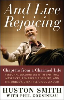 And Live Rejoicing : Chapters from a Charmed Life - Personal Enco