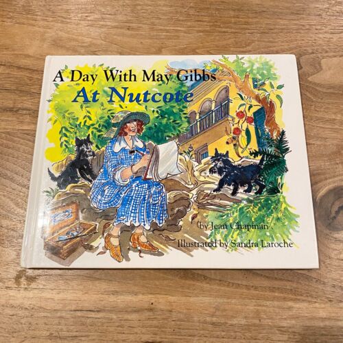 A Day with May Gibbs at Nutcote Jean Chapman Sandra Laroche HC 1st Ed 1993