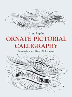 E.A. Lupfer - Ornate Pictorial Calligraphy   Instructions and Over 150 - G245z