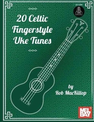 20 CELTIC FINGERSTYLE UKE TUNES by ROB MACKILLOP Paperback Self Help Business
