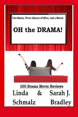 Two Moms, Three Glasses of Wine, and a Movie: : OH the Drama! by Linda Schmalz (
