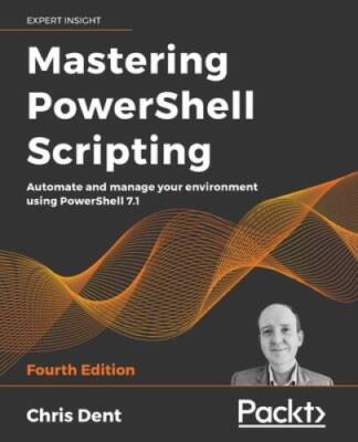 Mastering PowerShell Scripting: Automate and manage your environment usin - GOOD