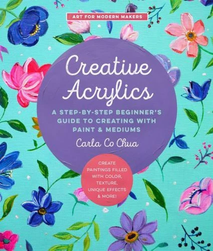 Creative Acrylics: A Step-by-Step Beginners Guide to Creating with Paint & Mediu - Picture 1 of 1