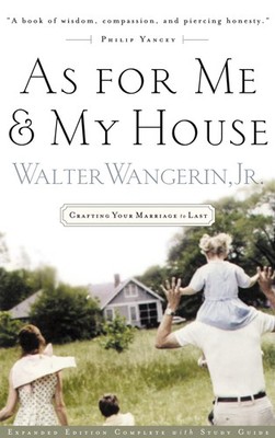 As For Me And My House Crafting Your Marriage To Last - Wangerin Jr., Walter...