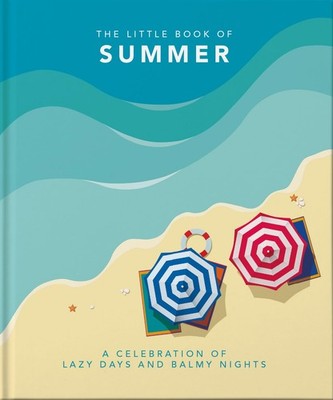 The Little Book of Summer: A celebration of lazy days and balmy nights (The ...
