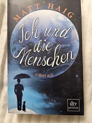 Ich und die Menschen : Buch von Matt Haig 