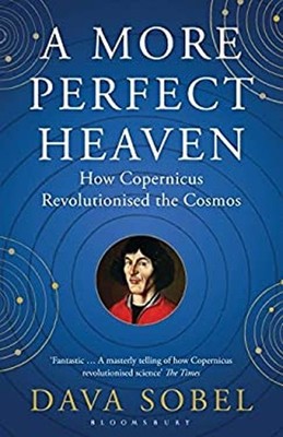 Ein Vollkommenerer Himmel: Wie Kopernikus Das Weltall Revolutionierte