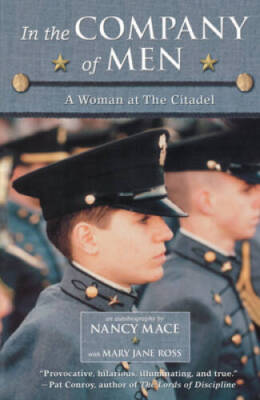 In the Company of Men: A Woman at the Citadel - Paperback By Mace, Nancy - GOOD