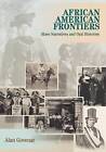 African American Frontiers: Slave Narratives and Oral Histories by Alan B. Govenar (Hardback, 2000)