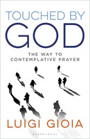 Touched By God | The Way To Contemplative Prayer | Br Luigi Gioia | Englisch