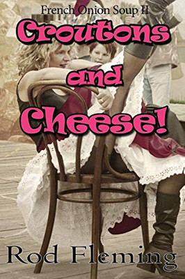 Croutons and Cheese! : French Onion Soup! II -  NEW Rod Fleming 2016