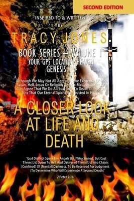 A Closer Look at Life and Death Second Edition Book I Volume I by Tracy Jones Pa