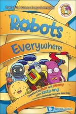 Robots Everywhere!: Unpeeled By Russ And Yammy With Kelly Ang by Kelly Su-fern A