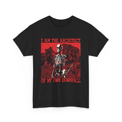 am the architect of my own downfall Comfort Tee Shirt Funny