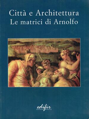 von Maria..STADT UND ARCHITEKTUR: DIE MATRIZEN VON ARNOLFO