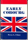 EARLY COBOURG. SETTLEMENT, LOCAL GOVERNMENT. . . BY PERCY CLIMO. 1985.