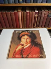 Women Artists : An Illustrated History by Nancy G. Heller (1991, Trade...