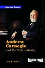 Andrew Carnegie and the Steel Industry by Parker, Lewis K.