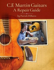 C.F. Martin Guitars: A Repair Guide - By Patrick Diburro Paperback 2024 by Patri