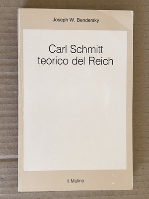 Joseph Bendersky - CARL SCHMITT THEORETIKER DES DRITTEN REICHES - Die Mühle 1989