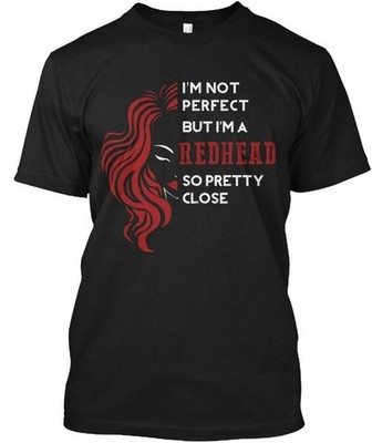 Perfect Redhead T-Shirt Made in the USA Size S to 5XL
