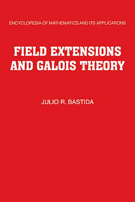 Field Extensions and Galois Theory Bastida Lyndon Hardback 9780521302425