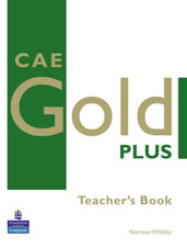 CAE Gold Plus: Teachers Resource Book - Paper...