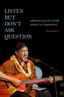 Listen but Don`t Ask Question   Hawaiian Slack Key Guitar across the TransPacif 