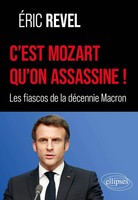 C'est Mozart Qu'on Assassine ! Les Fiascos De La DéCennie Macron Eric Revel Buch