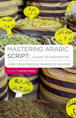 Mastering Arabic Script: A Guide to Handwriting | Jane/Gaafar, Mahmoud Wightwick