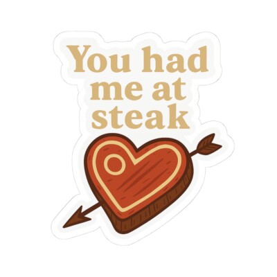 Kiss-Cut Stickers - ''You Had Me at Steak'' Funny Foodie Decor, Meat Lovers