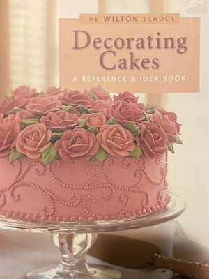 The Wilton School Decorating Cakes A Reference Idea Book Pb