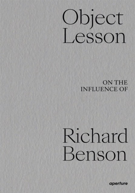 Object Lesson: On the Influence of Richard Benson (Hardback Book)