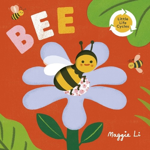 Maggie Li Little Life Cycles: Bee (Libro di cartone) little life cycles