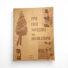 Pine Cone Novelties  Decorations Instruction Book 1971 by James E. Boycan
