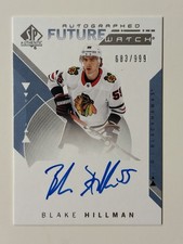 Blake Hillman 2018-19 SP Authentic Future Watch Auto /999 Rookie Blackhawks