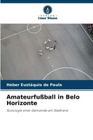 Heber EustáQuio De Paula | AmateurfußBall In Belo Horizonte | Taschenbuch (2025)