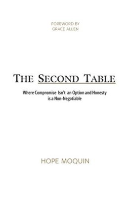 The Second Table: Where Compromise Isnt an Option and Honesty is a Non-N - GOOD