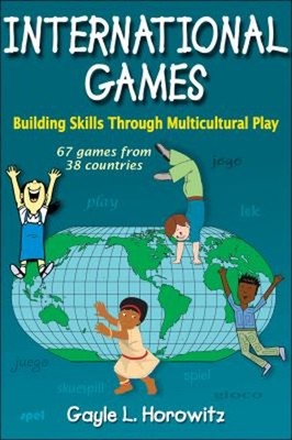 International Games : Building Skills Through Multicultural Play