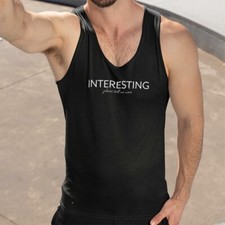 INTERESTING-TELL ME MORE UnisexTank-Simple Minimal Printed One Liner