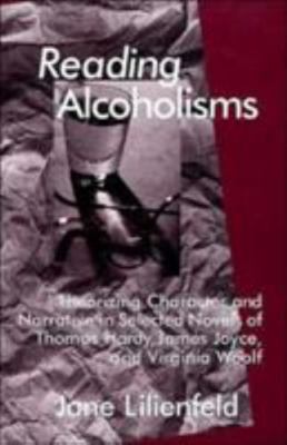 Reading Alcoholisms : Theorizing Character and Narrative in Selected Novels o...