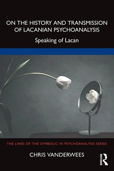 On The History And Transmission Of Lacanian Psychoanalysis Speaking Of Lacan-image