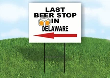 DELAWARE LAST BEER STOP LEFT ARROW Yard Sign w Stand LAWN SIGN Single