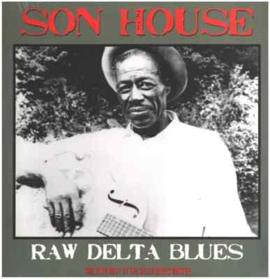 LP Son House Raw Delta Blues: The Very Best Of The Delta Blues Master Not Now