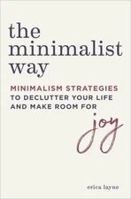 The Minimalist Way : Minimalism Strategies to Declutter Your Life