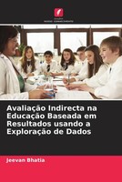 Jeevan Bhatia | AvaliaçãO Indirecta Na EducaçãO Baseada Em Resultados Usando...