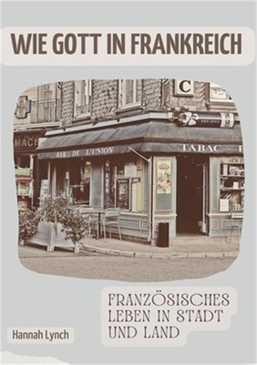 Wie Gott in Frankreich: Franz�sisches Leben in Stadt und Land (Paperback or Soft